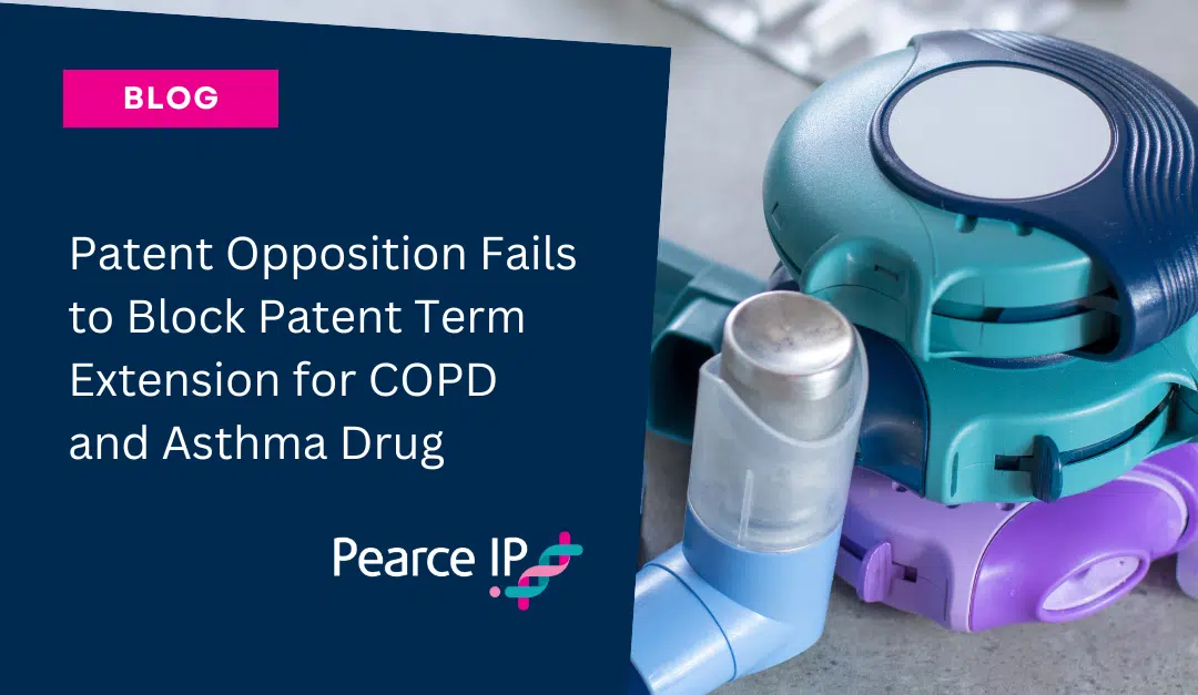 Patent Opposition Fails to Block Patent Term Extension for COPD and Asthma Drug