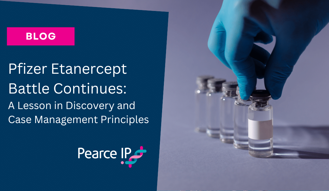 Pfizer Etanercept Battle Continues: A Lesson in Discovery and Case Management Principles