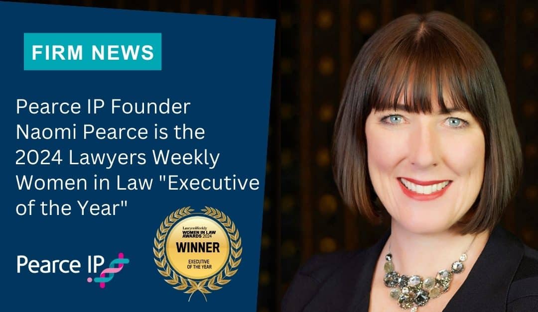 Pearce IP Founder Naomi Pearce is the 2024 Lawyers Weekly Women in Law “Executive of the Year”