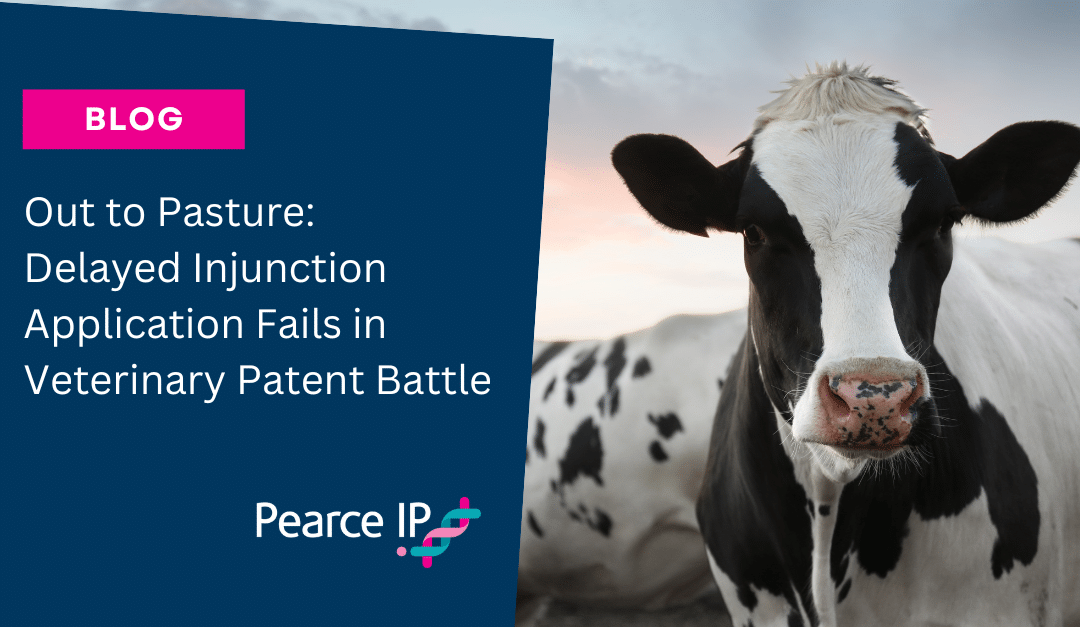 Out to Pasture: Delayed Injunction Application Fails in Veterinary Patent Battle